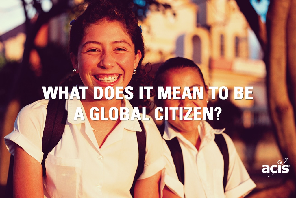 What Does it Mean to be a Global Citizen? | ACIS Educational Tours
