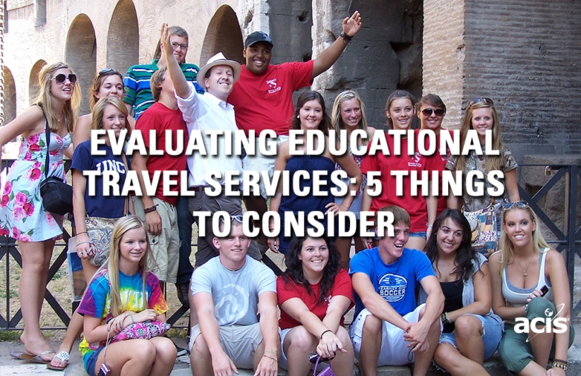 Top Things to Consider When Evaluating Educational Travel Companies