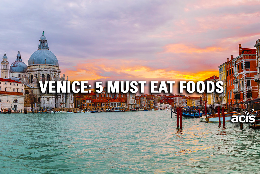 Venice: 5 Must Eat Foods | ACIS Educational Tours